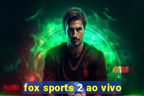 fox sports 2 ao vivo